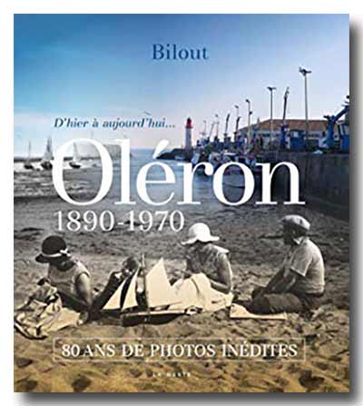 Livre Bilout D'hier à aujourd'hui,Oléron 1890-1970.
